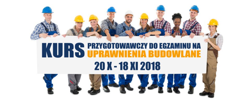 Kurs przygotowawczy do egzaminu na uprawnienia budowlane 2018 - II edycja